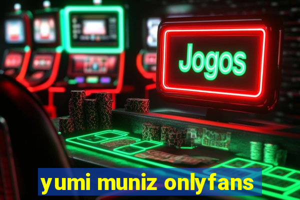 yumi muniz onlyfans